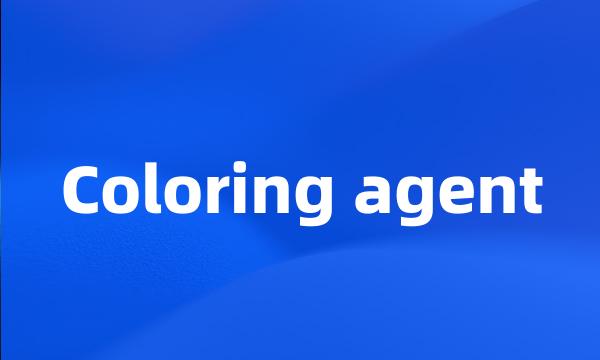 Coloring agent