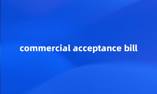 commercial acceptance bill