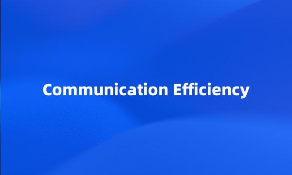 Communication Efficiency