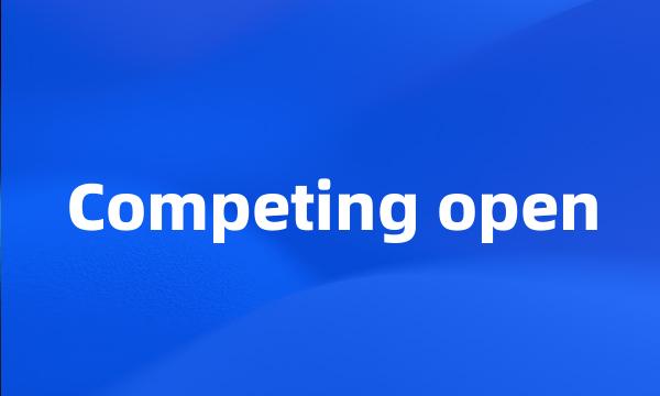 Competing open