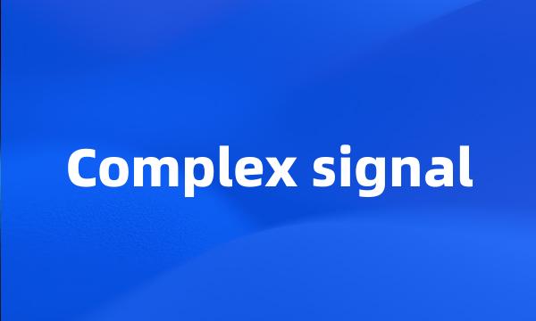 Complex signal