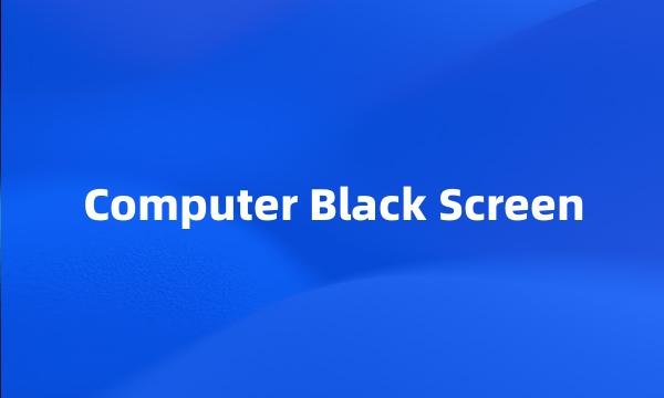 Computer Black Screen