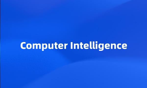 Computer Intelligence