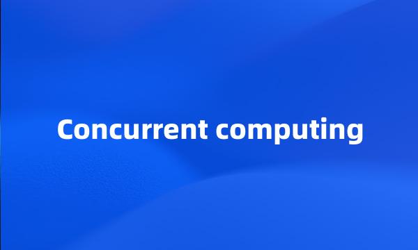 Concurrent computing