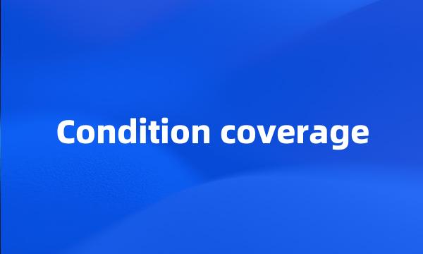 Condition coverage