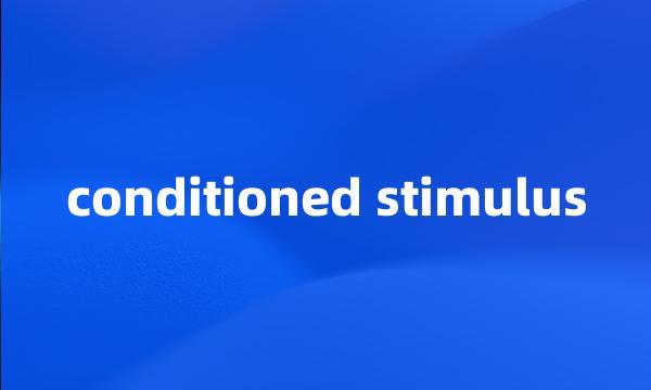 conditioned stimulus