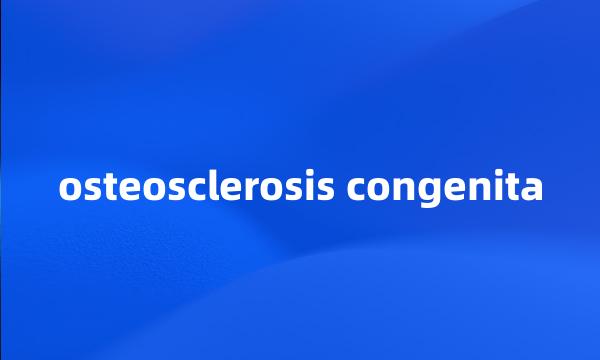 osteosclerosis congenita