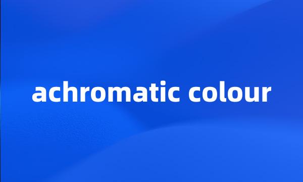 achromatic colour