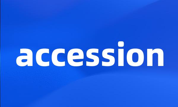 accession