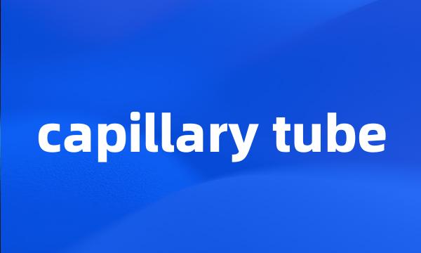 capillary tube