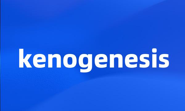 kenogenesis