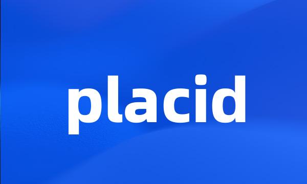 placid