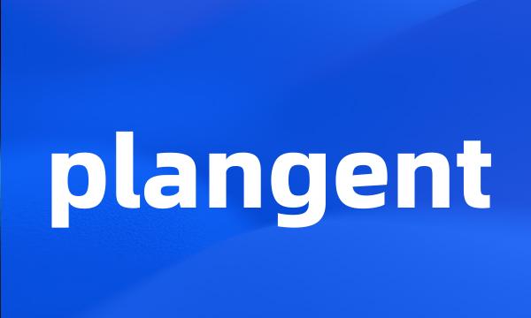 plangent