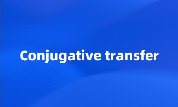 Conjugative transfer