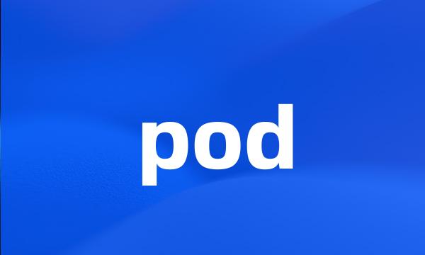 pod