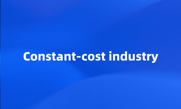 Constant-cost industry