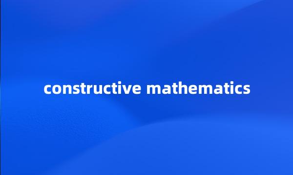 constructive mathematics