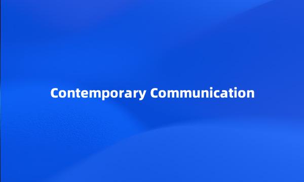 Contemporary Communication