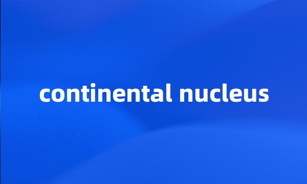 continental nucleus