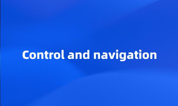 Control and navigation