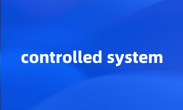 controlled system