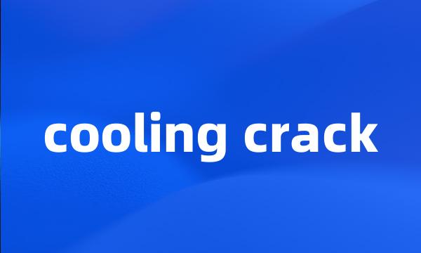 cooling crack