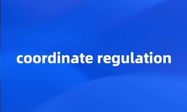 coordinate regulation