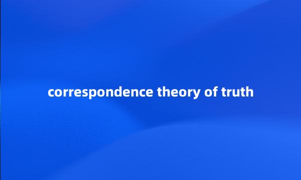 correspondence theory of truth