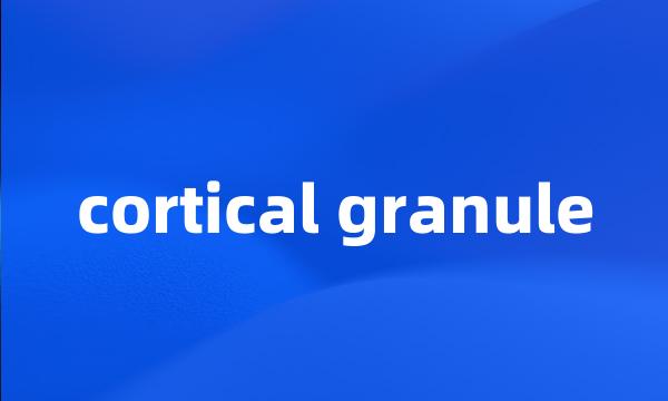 cortical granule