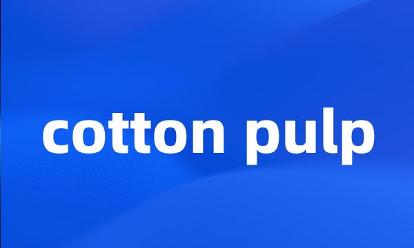 cotton pulp