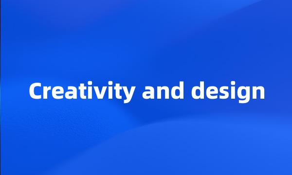 Creativity and design