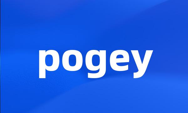 pogey