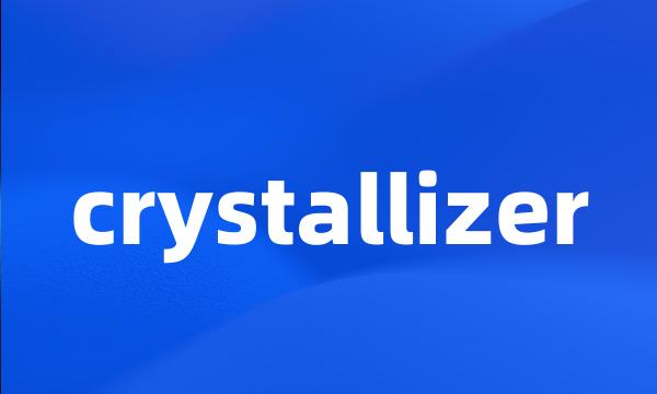 crystallizer