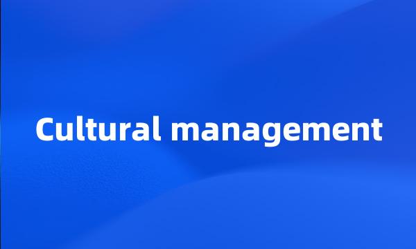 Cultural management