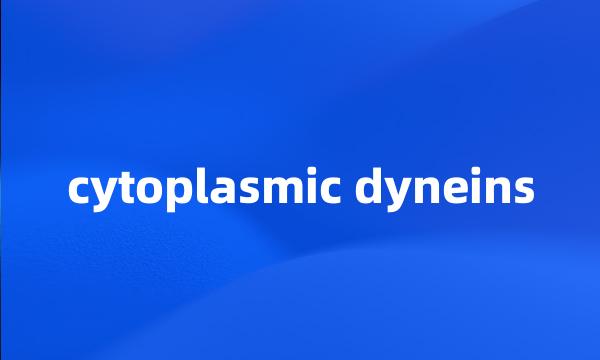 cytoplasmic dyneins