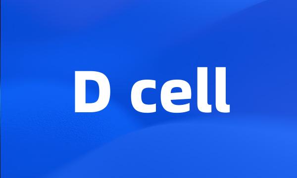 D cell