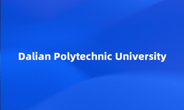 Dalian Polytechnic University