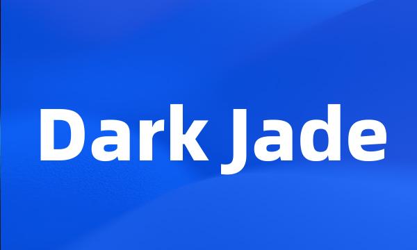 Dark Jade