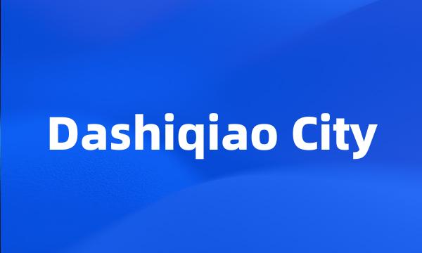 Dashiqiao City