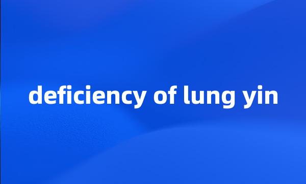 deficiency of lung yin