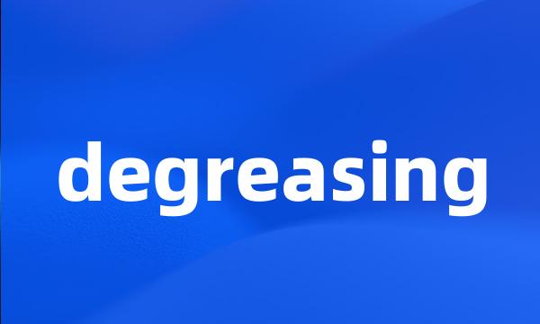 degreasing