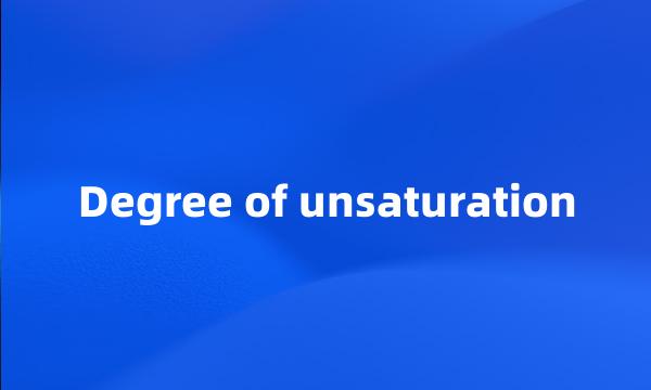 Degree of unsaturation