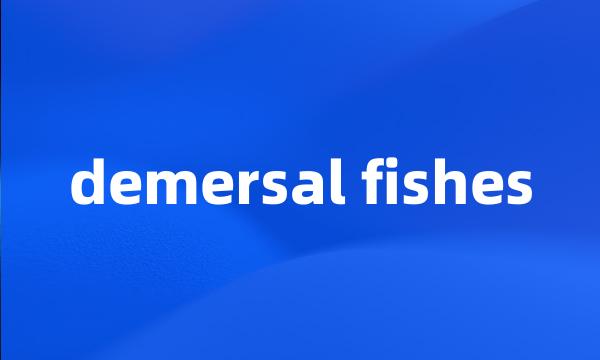 demersal fishes