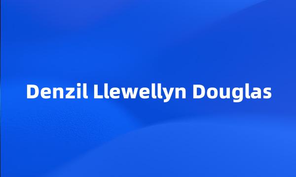 Denzil Llewellyn Douglas