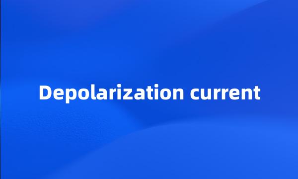 Depolarization current