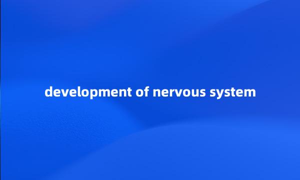 development of nervous system