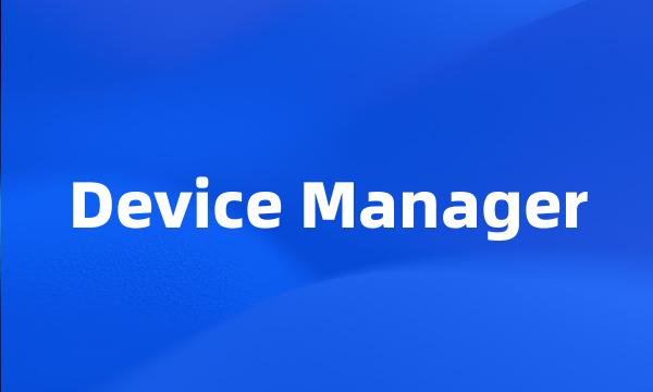 Device Manager