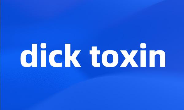 dick toxin