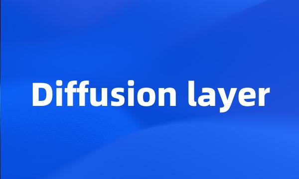 Diffusion layer