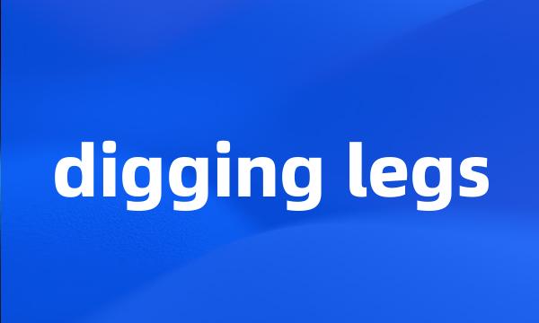 digging legs